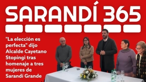 &ldquo;La elecci&oacute;n es perfecta&rdquo;, afirm&oacute; el alcalde de Sarand&iacute; Grande al referirse al homenaje a Ana Mar&iacute;a Stopingi, Graciela Alegretti y Didone Muracciole