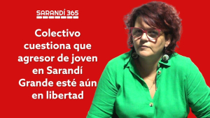 Colectividad Sarand&iacute; Grande (Colectivo en Lucha) repudi&oacute; la liberaci&oacute;n del agresor de una joven