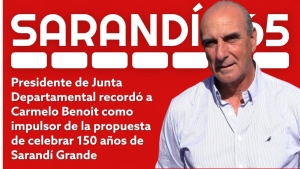 Presidente de Junta Departamental record&oacute; iniciativa de Carmelo Benoit en la celebraci&oacute;n de 150 a&ntilde;os de Sarand&iacute; Grande