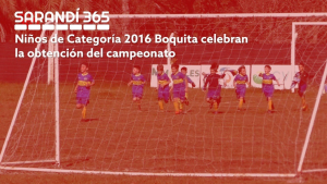 Ni&ntilde;os de Categor&iacute;a 2016 de Boquita celebraron obtenci&oacute;n del campeonato tras duro partido contra Barrio Vi&ntilde;a
