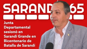 Junta Departamental sesion&oacute; en Sarand&iacute; Grande por el Bicentenario de la Batalla de Sarand&iacute;