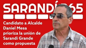 Candidato a Alcalde Daniel Mesa propone la unidad de Sarand&iacute; Grande como eje de su gesti&oacute;n